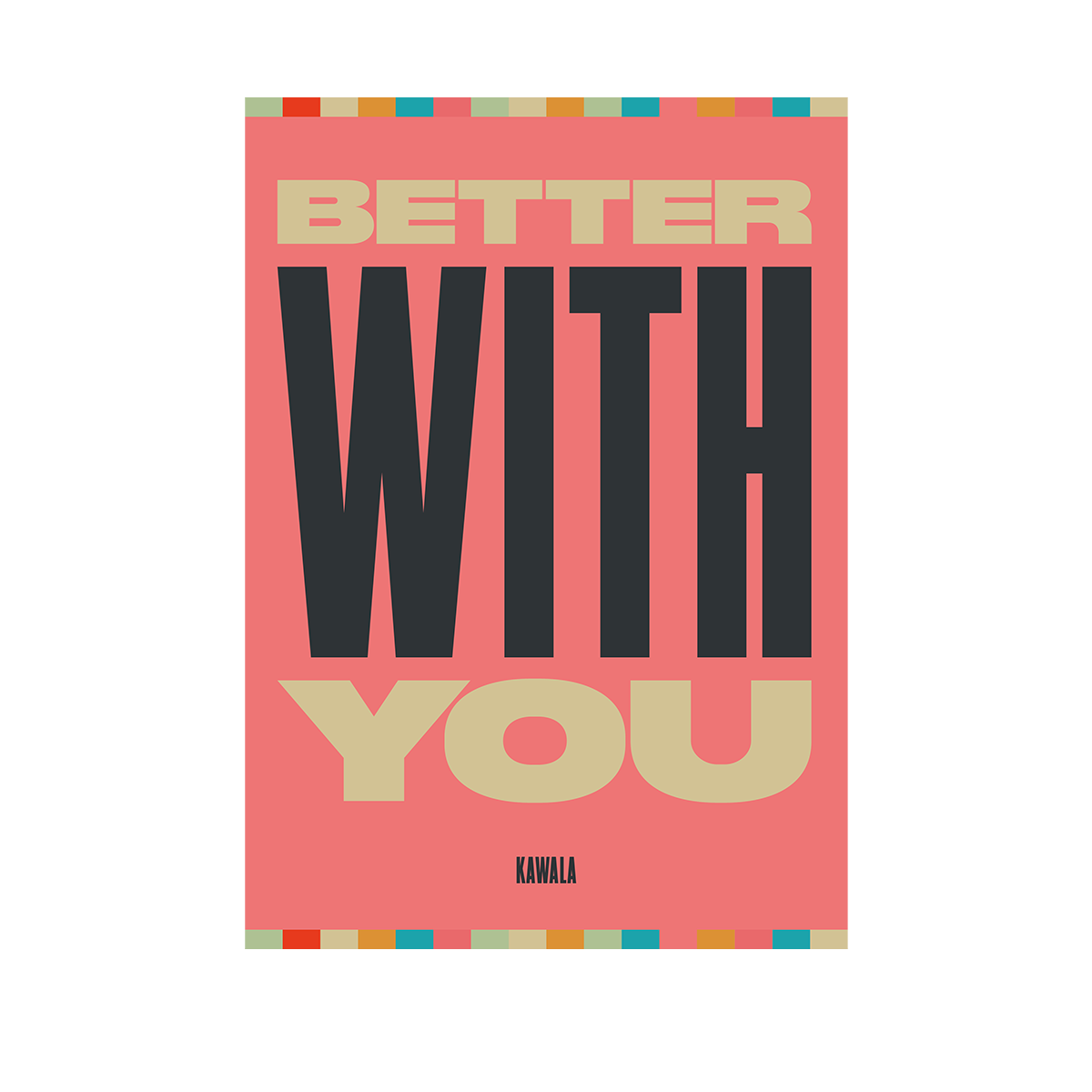 KAWALA - Better With You Poster